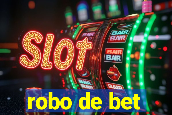 robo de bet